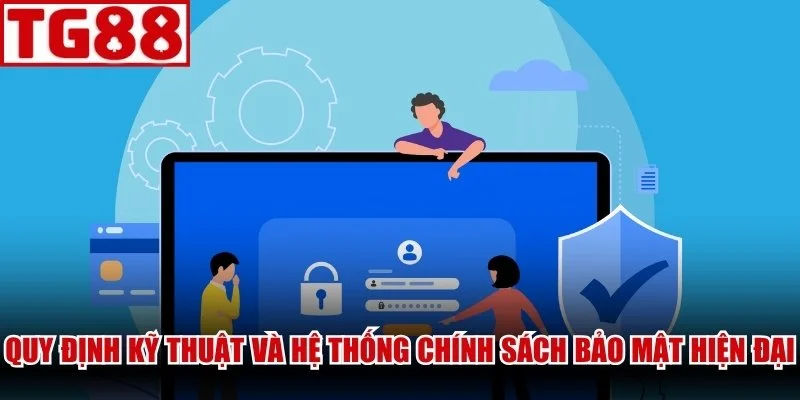 Quy định kỹ thuật và hệ thống chính sách bảo mật hiện đại