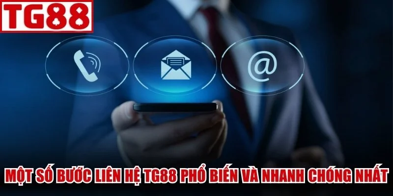 Một số bước liên hệ TG88 phổ biến và nhanh chóng nhất