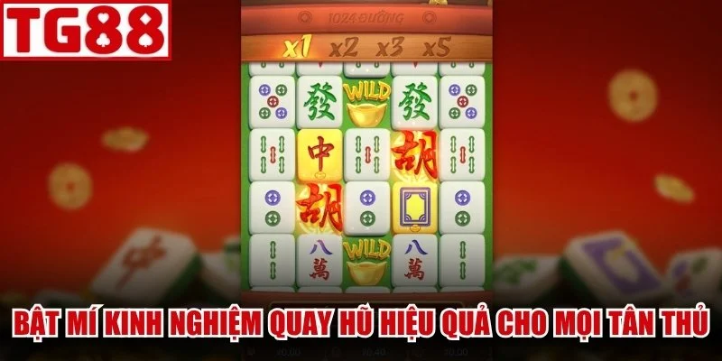 Bật mí kinh nghiệm quay hũ hiệu quả cho mọi tân thủ