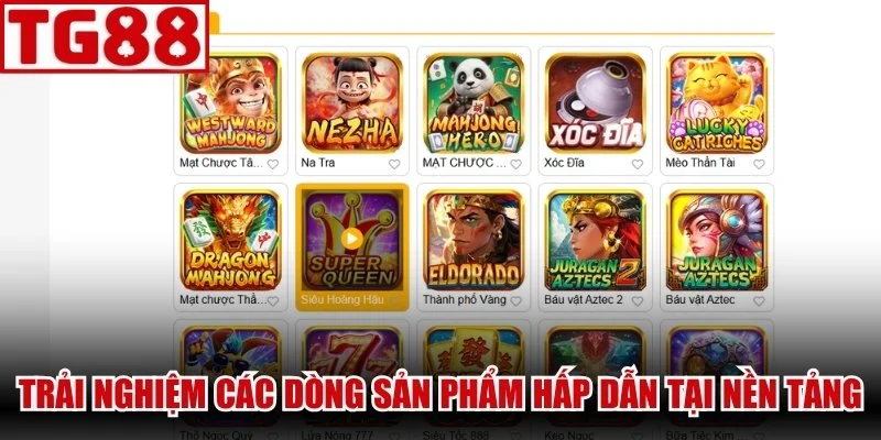 Trải nghiệm các dòng sản phẩm hấp dẫn tại nền tảng uy tín