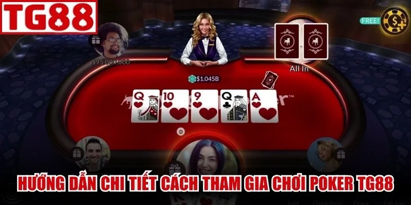 Hướng dẫn chi tiết cách tham gia chơi Poker TG88