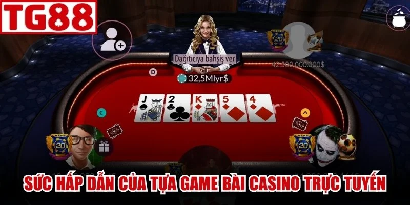 Trải nghiệm sức hấp dẫn của tựa game bài casino trực tuyến
