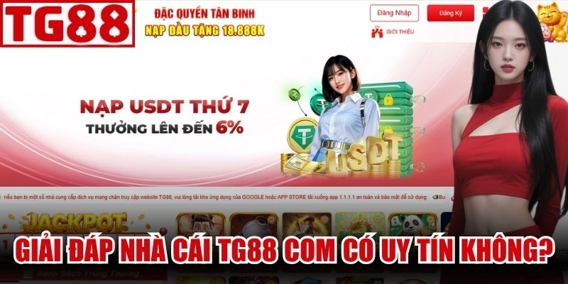 Giải đáp thắc mắc nhà cái TG88 Com có uy tín không?